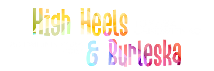 High Heels & Burleska | Warsztaty z Tomaszem Jakowienko w Łodzi