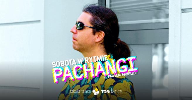 Sobota w Rytmie Pachangi #3