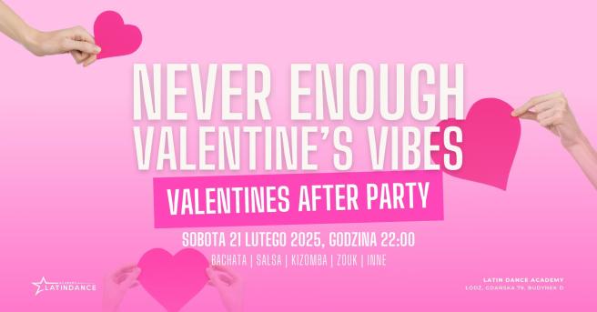 Cover imprezy tanecznej: Never Enough Valentine's Vibes - Valentines After Party | 2026-02-21